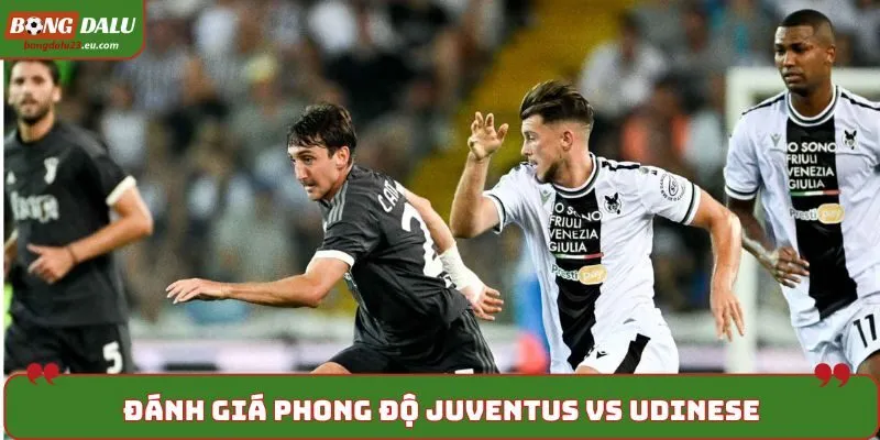 Soi kèo Juventus vs Udinese - phân tích phong độ mới đây