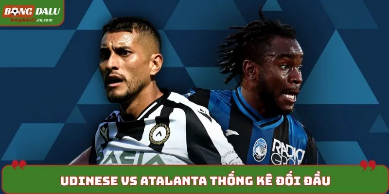Soi kèo Udinese vs Atalanta - phân tích kết quả đối đầu trước kia
