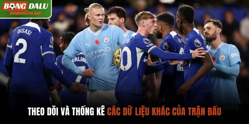 Theo dõi và thống kê các dữ liệu khác của trận đấu