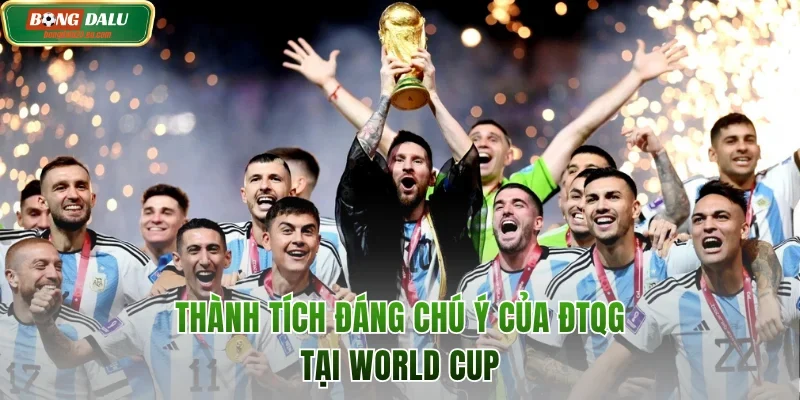 Thành tích đáng chú ý của ĐTQG tại World Cup