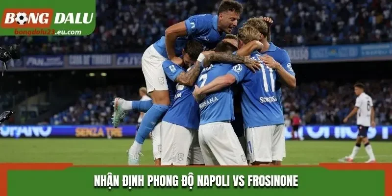 Nhận định phong độ Napoli vs Frosinone